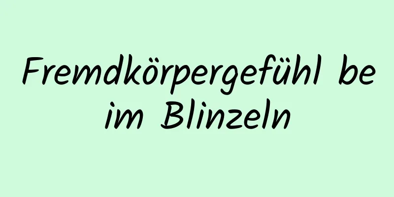 Fremdkörpergefühl beim Blinzeln