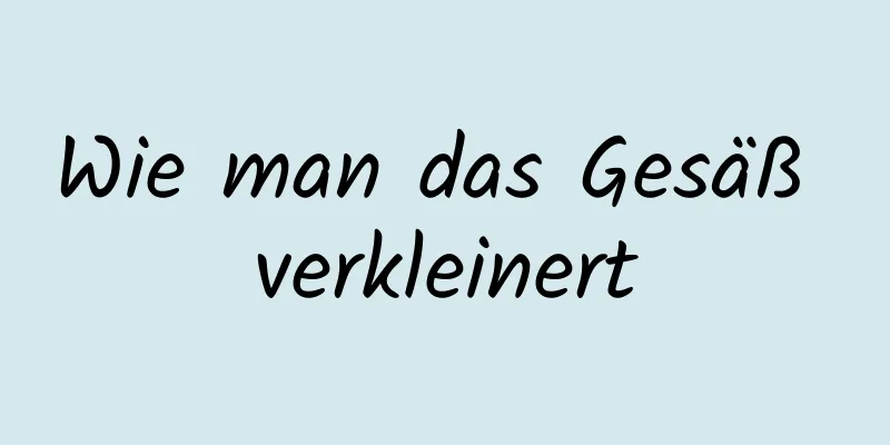 Wie man das Gesäß verkleinert