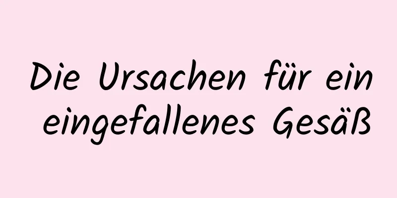 Die Ursachen für ein eingefallenes Gesäß