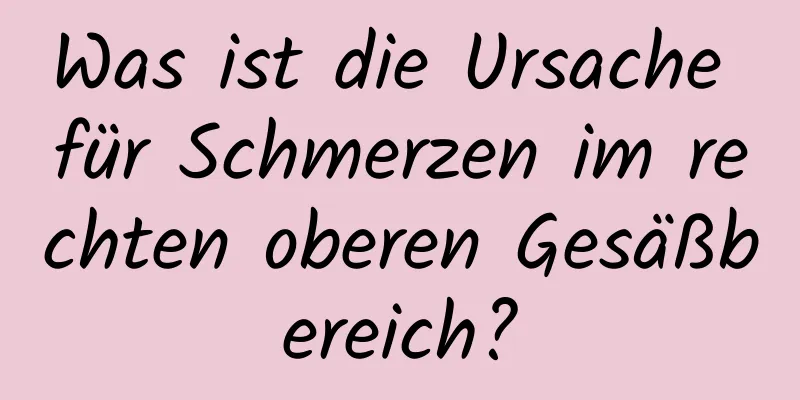 Was ist die Ursache für Schmerzen im rechten oberen Gesäßbereich?
