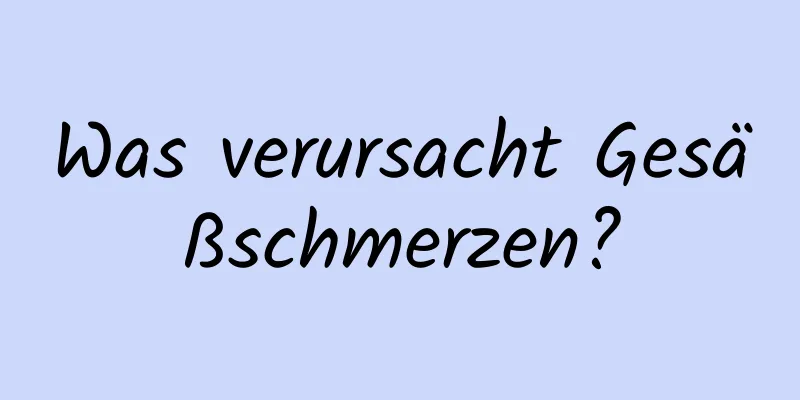 Was verursacht Gesäßschmerzen?