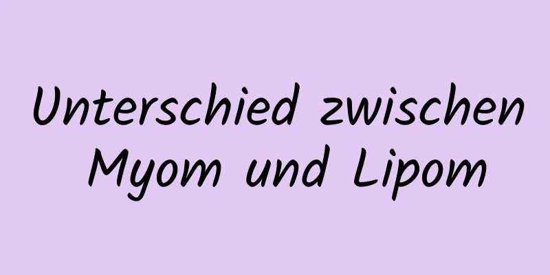 Unterschied zwischen Myom und Lipom