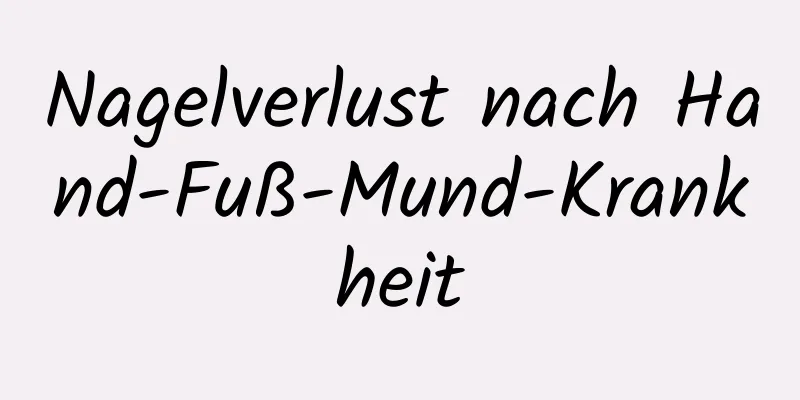 Nagelverlust nach Hand-Fuß-Mund-Krankheit