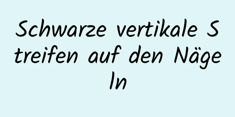 Schwarze vertikale Streifen auf den Nägeln