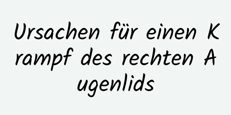 Ursachen für einen Krampf des rechten Augenlids