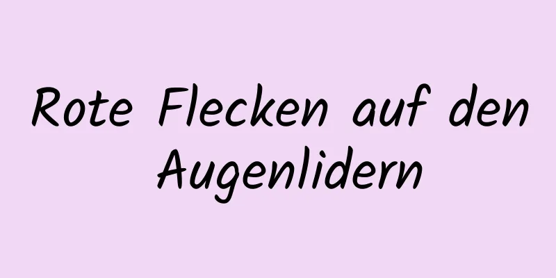 Rote Flecken auf den Augenlidern