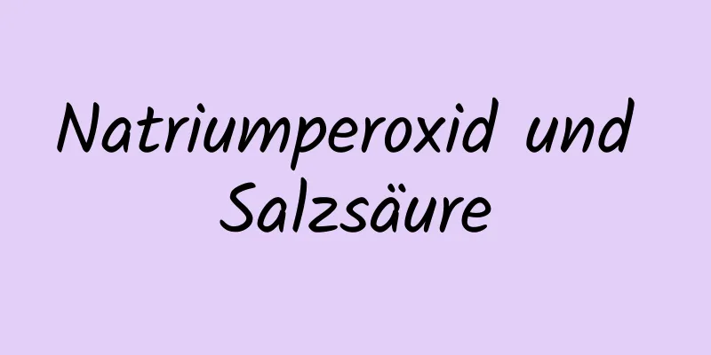 Natriumperoxid und Salzsäure