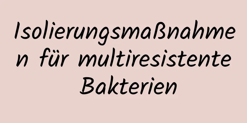 Isolierungsmaßnahmen für multiresistente Bakterien
