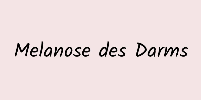 Melanose des Darms