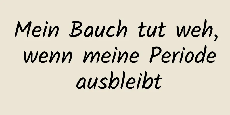 Mein Bauch tut weh, wenn meine Periode ausbleibt