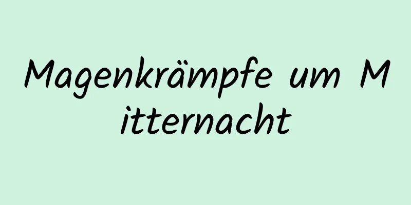 Magenkrämpfe um Mitternacht