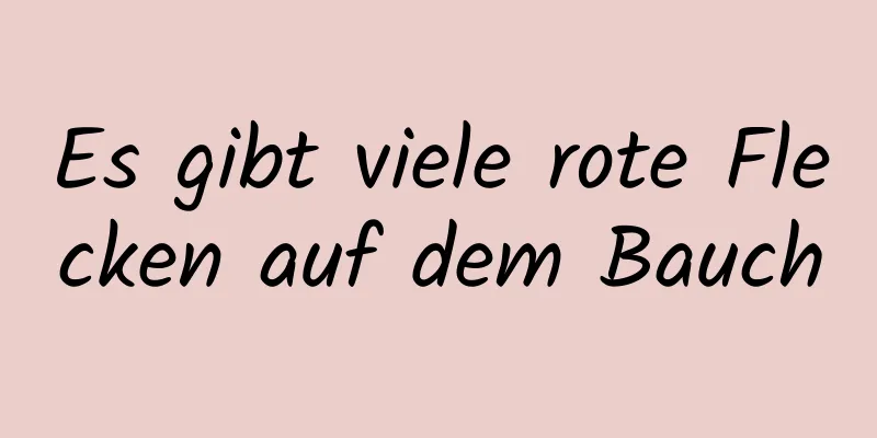Es gibt viele rote Flecken auf dem Bauch