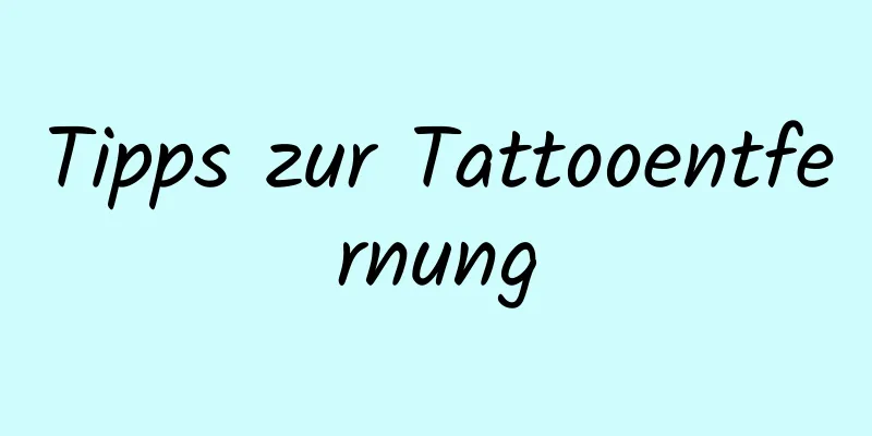 Tipps zur Tattooentfernung