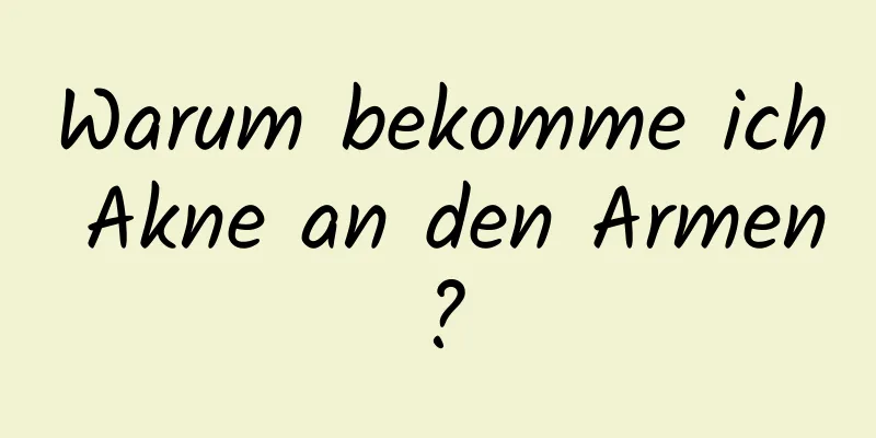 Warum bekomme ich Akne an den Armen?