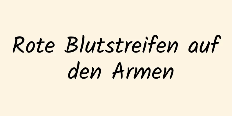 Rote Blutstreifen auf den Armen