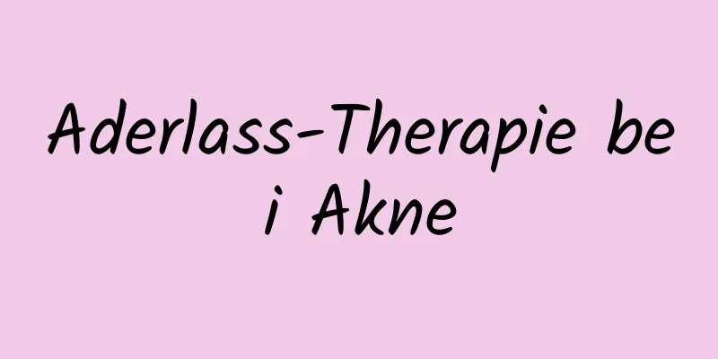 Aderlass-Therapie bei Akne