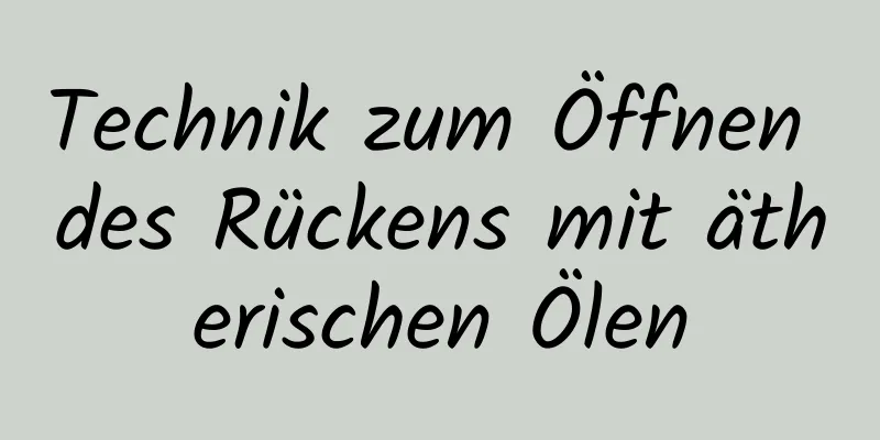 Technik zum Öffnen des Rückens mit ätherischen Ölen