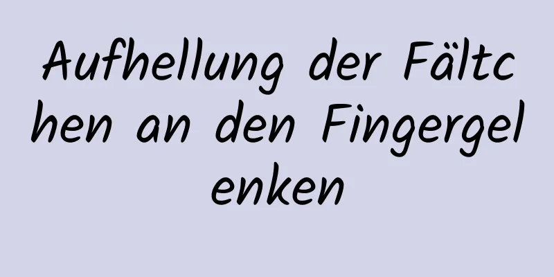 Aufhellung der Fältchen an den Fingergelenken
