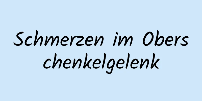 Schmerzen im Oberschenkelgelenk