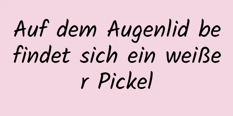 Auf dem Augenlid befindet sich ein weißer Pickel