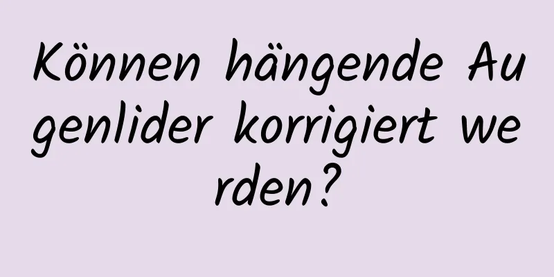 Können hängende Augenlider korrigiert werden?
