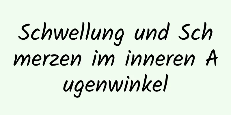 Schwellung und Schmerzen im inneren Augenwinkel