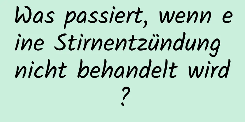 Was passiert, wenn eine Stirnentzündung nicht behandelt wird?