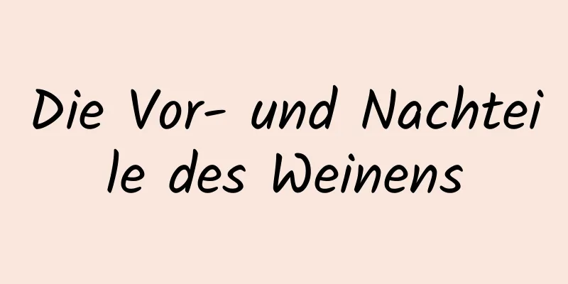 Die Vor- und Nachteile des Weinens