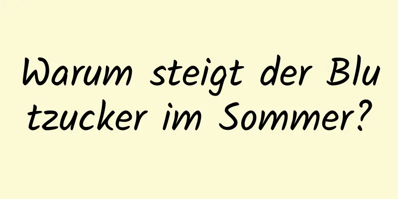 Warum steigt der Blutzucker im Sommer?