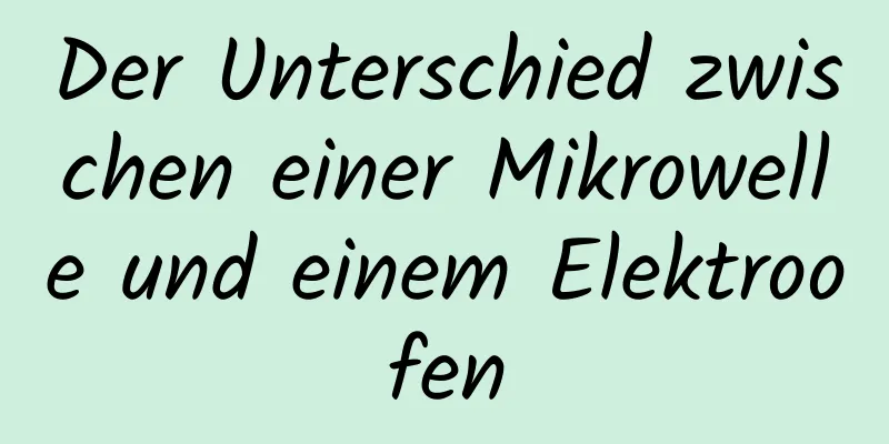 Der Unterschied zwischen einer Mikrowelle und einem Elektroofen