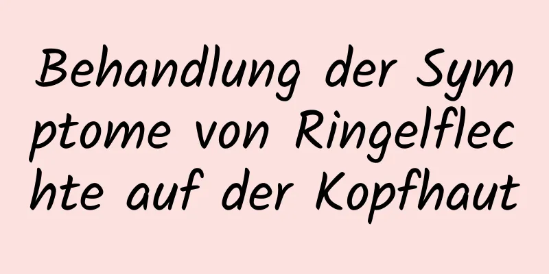 Behandlung der Symptome von Ringelflechte auf der Kopfhaut