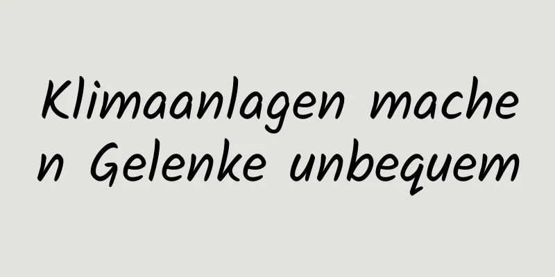 Klimaanlagen machen Gelenke unbequem