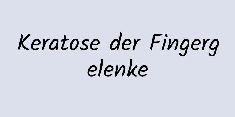 Keratose der Fingergelenke