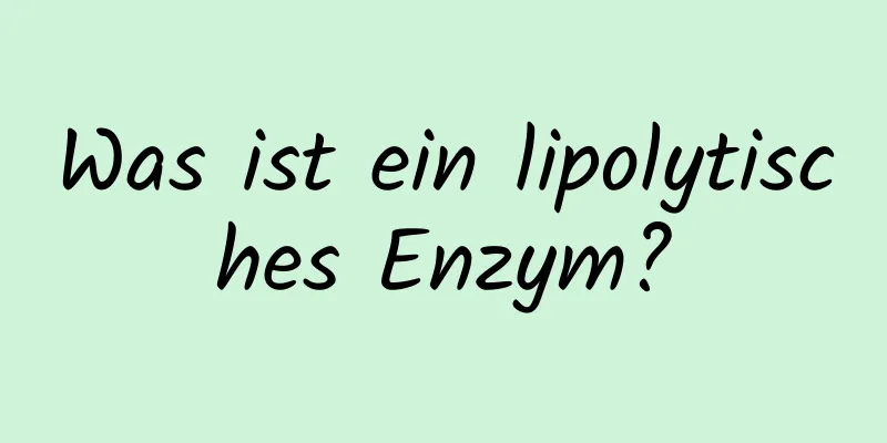 Was ist ein lipolytisches Enzym?