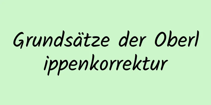 Grundsätze der Oberlippenkorrektur