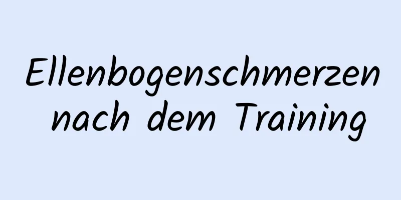 Ellenbogenschmerzen nach dem Training
