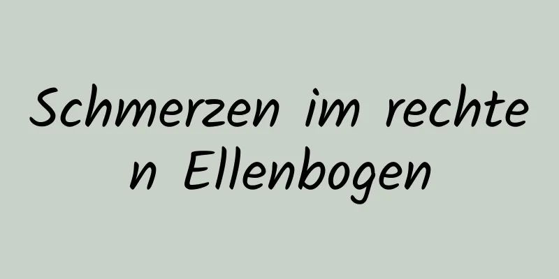 Schmerzen im rechten Ellenbogen