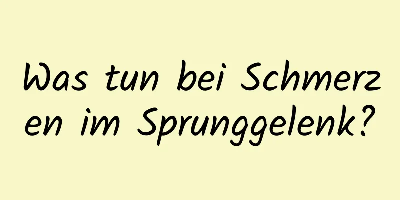 Was tun bei Schmerzen im Sprunggelenk?