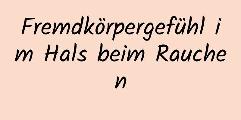 Fremdkörpergefühl im Hals beim Rauchen