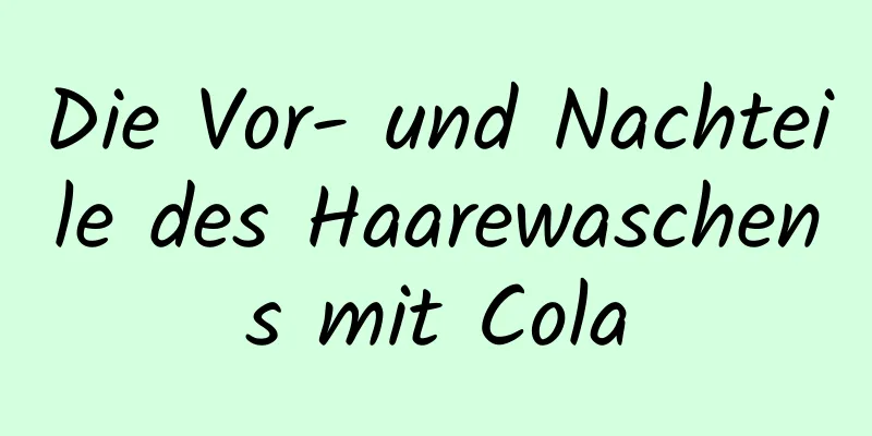 Die Vor- und Nachteile des Haarewaschens mit Cola