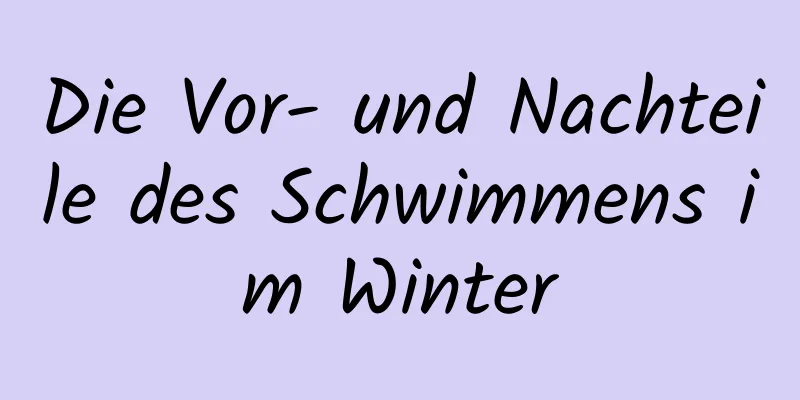 Die Vor- und Nachteile des Schwimmens im Winter