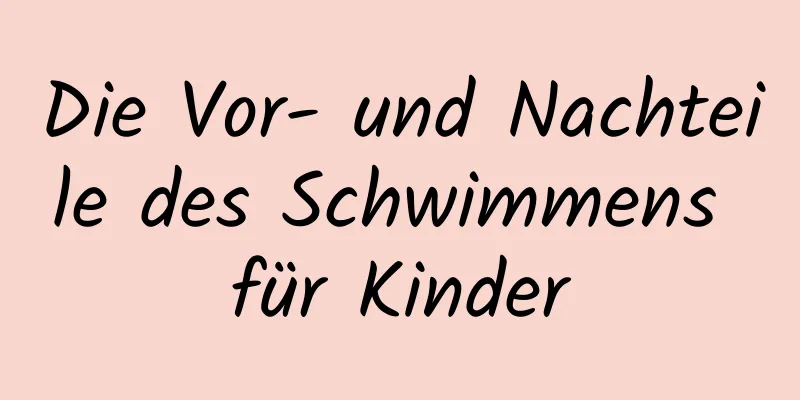 Die Vor- und Nachteile des Schwimmens für Kinder