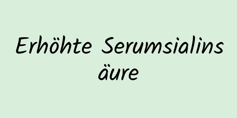 Erhöhte Serumsialinsäure