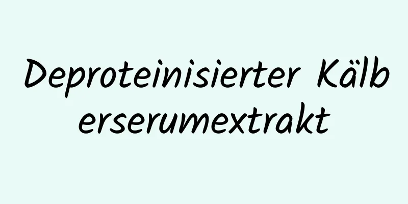 Deproteinisierter Kälberserumextrakt