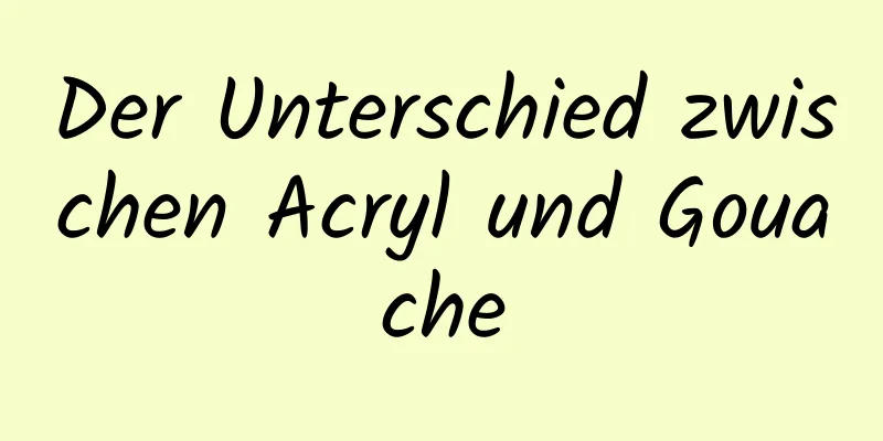 Der Unterschied zwischen Acryl und Gouache