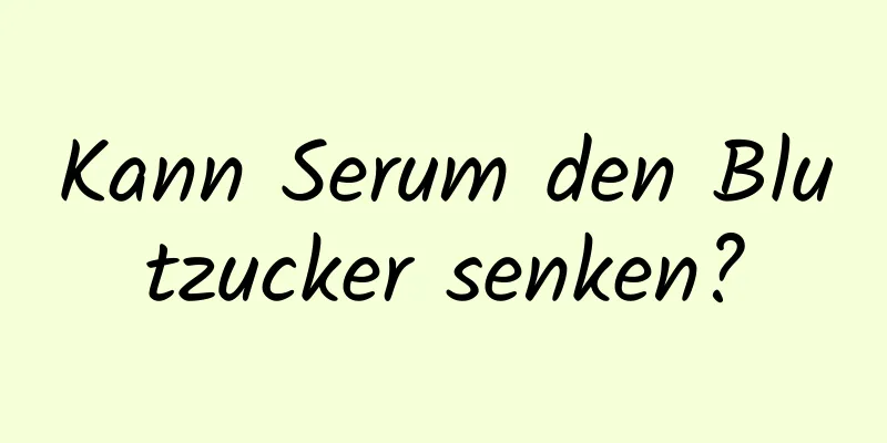 Kann Serum den Blutzucker senken?