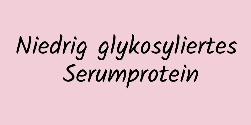 Niedrig glykosyliertes Serumprotein