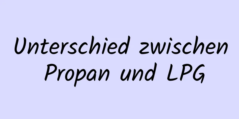 Unterschied zwischen Propan und LPG