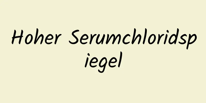 Hoher Serumchloridspiegel