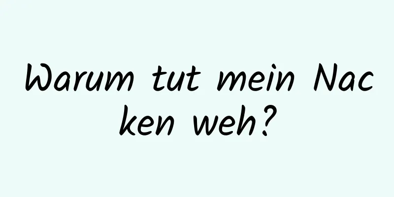 Warum tut mein Nacken weh?